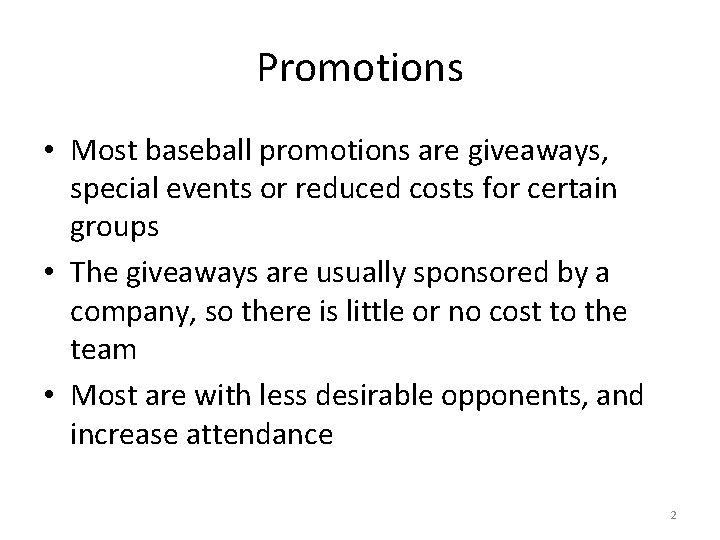 Promotions • Most baseball promotions are giveaways, special events or reduced costs for certain