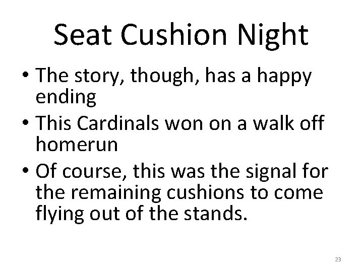 Seat Cushion Night • The story, though, has a happy ending • This Cardinals