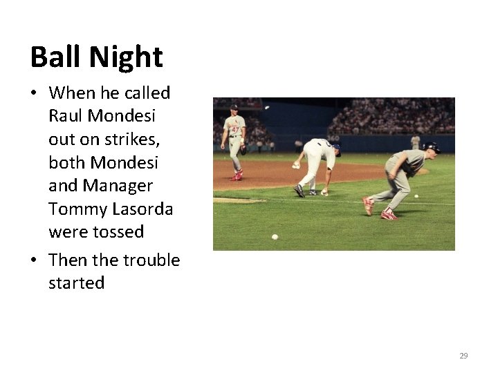Ball Night • When he called Raul Mondesi out on strikes, both Mondesi and