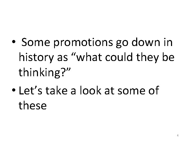  • Some promotions go down in history as “what could they be thinking?
