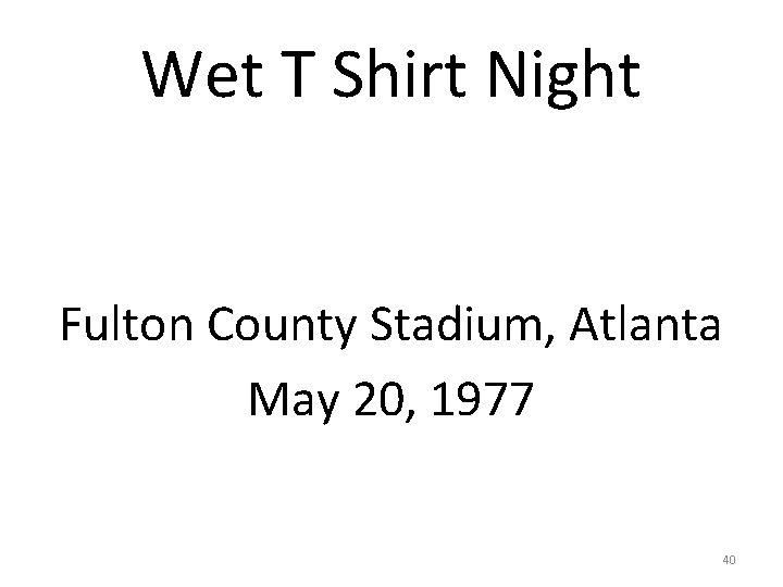 Wet T Shirt Night Fulton County Stadium, Atlanta May 20, 1977 40 