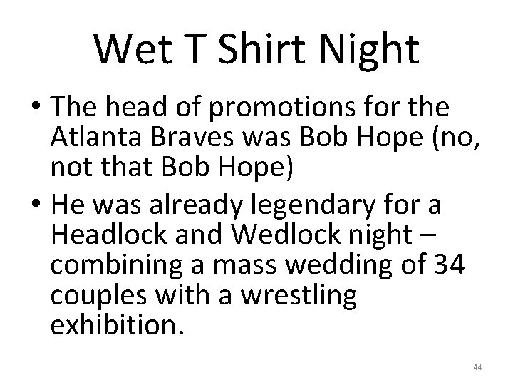 Wet T Shirt Night • The head of promotions for the Atlanta Braves was