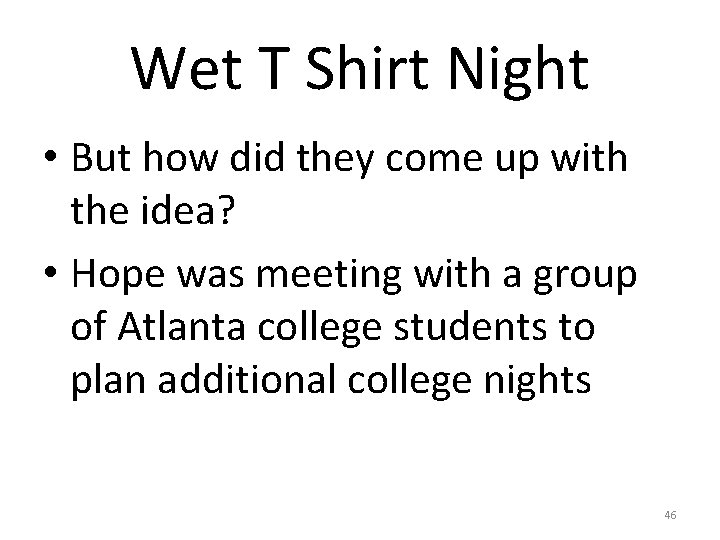 Wet T Shirt Night • But how did they come up with the idea?