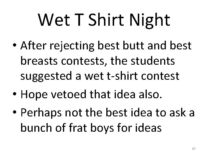 Wet T Shirt Night • After rejecting best butt and best breasts contests, the