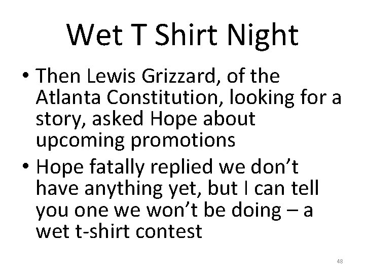 Wet T Shirt Night • Then Lewis Grizzard, of the Atlanta Constitution, looking for