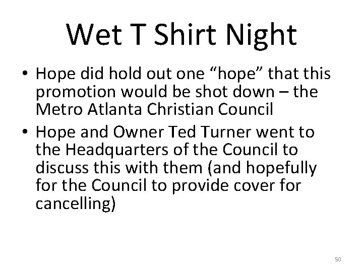 Wet T Shirt Night • Hope did hold out one “hope” that this promotion