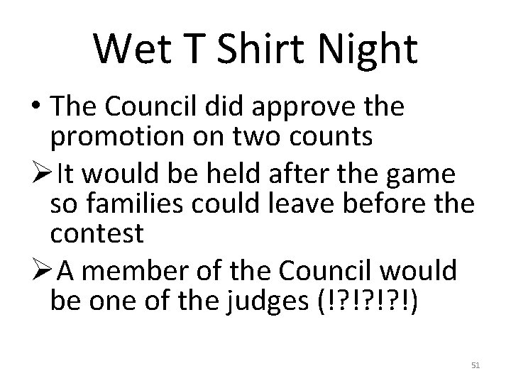 Wet T Shirt Night • The Council did approve the promotion on two counts