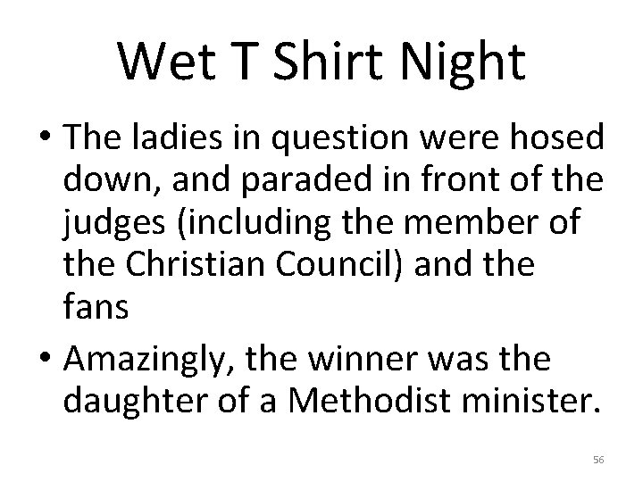 Wet T Shirt Night • The ladies in question were hosed down, and paraded