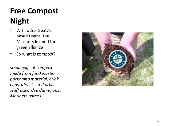 Free Compost Night • With other Seattle based teams, the Mariners formed the green