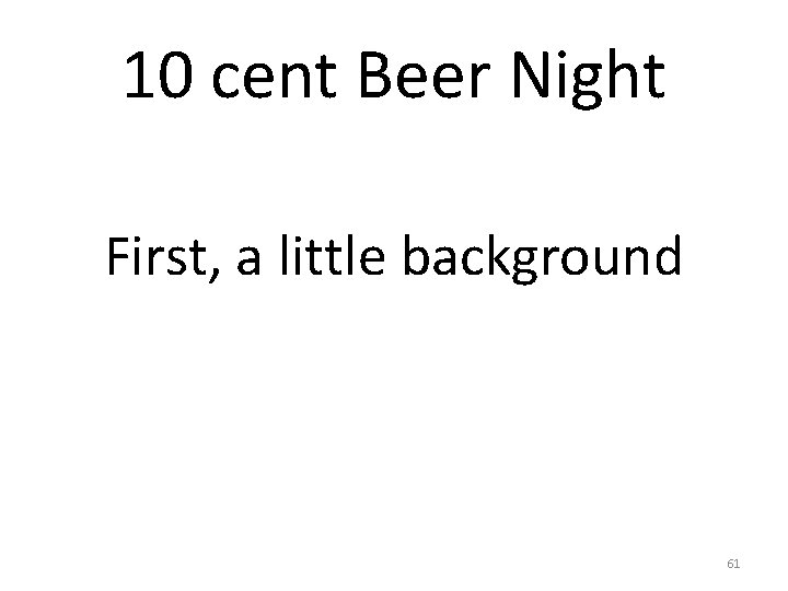 10 cent Beer Night First, a little background 61 