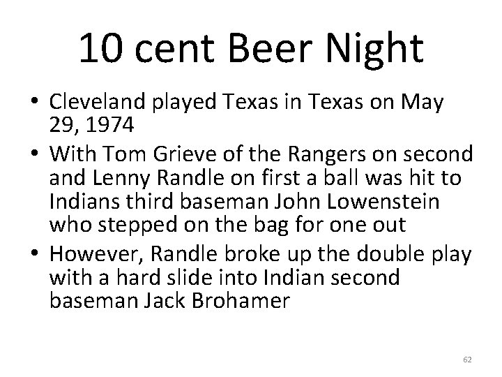 10 cent Beer Night • Cleveland played Texas in Texas on May 29, 1974