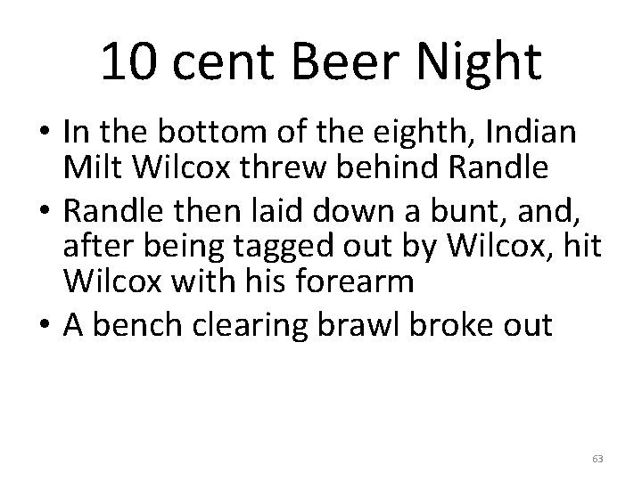 10 cent Beer Night • In the bottom of the eighth, Indian Milt Wilcox