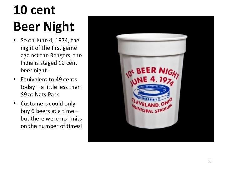 10 cent Beer Night • So on June 4, 1974, the night of the