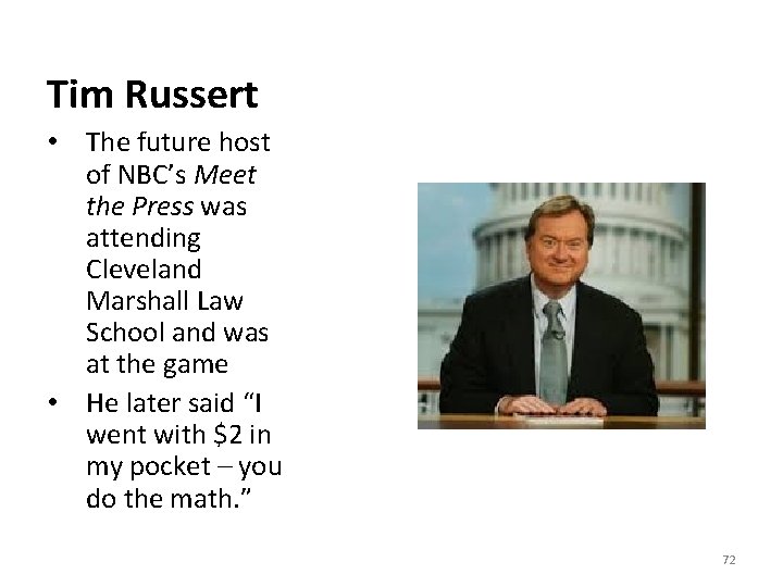 Tim Russert • The future host of NBC’s Meet the Press was attending Cleveland