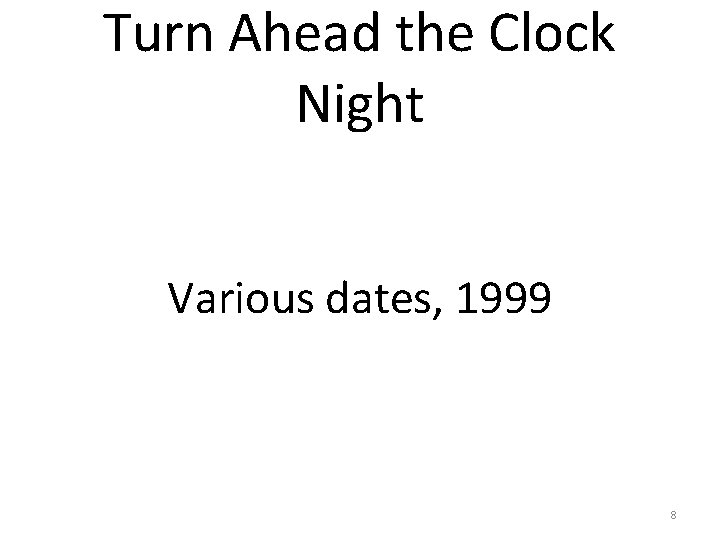 Turn Ahead the Clock Night Various dates, 1999 8 