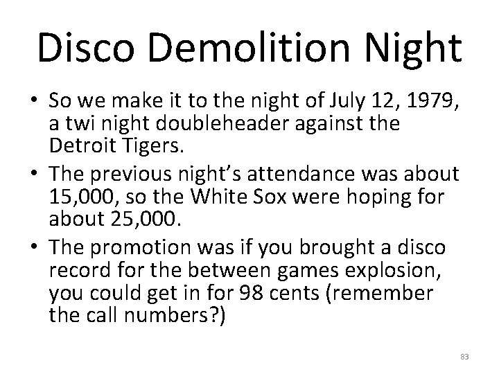 Disco Demolition Night • So we make it to the night of July 12,