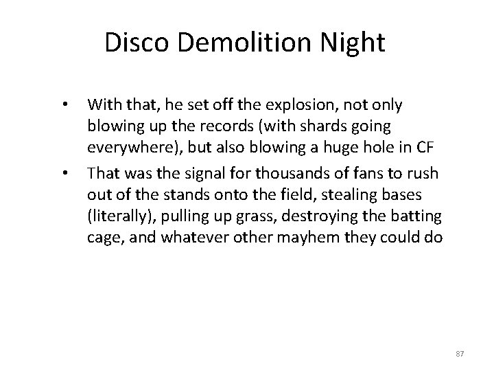 Disco Demolition Night • • With that, he set off the explosion, not only