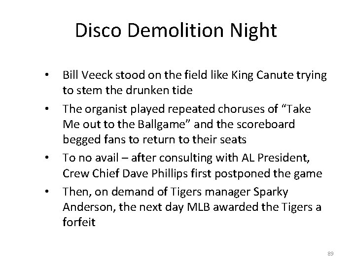 Disco Demolition Night • • Bill Veeck stood on the field like King Canute