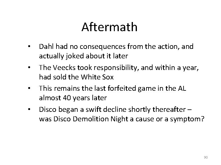 Aftermath • • Dahl had no consequences from the action, and actually joked about