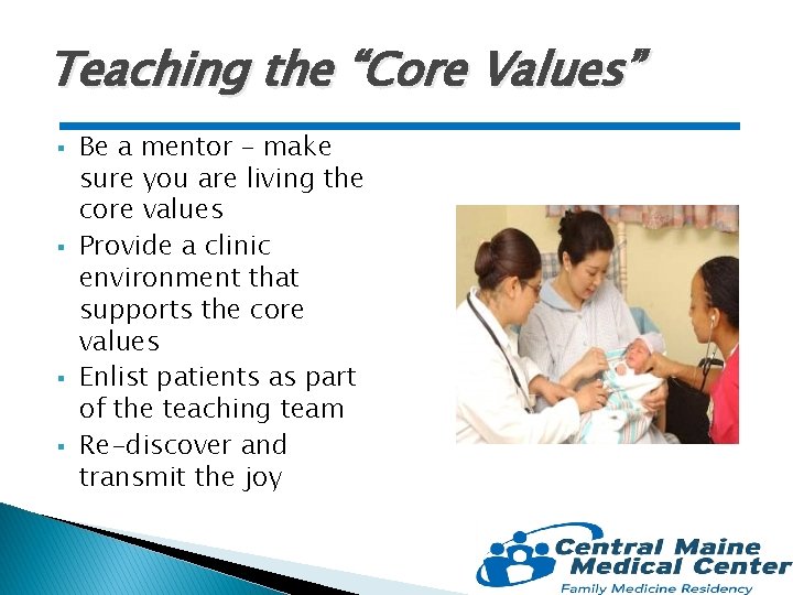 Teaching the “Core Values” § § Be a mentor – make sure you are