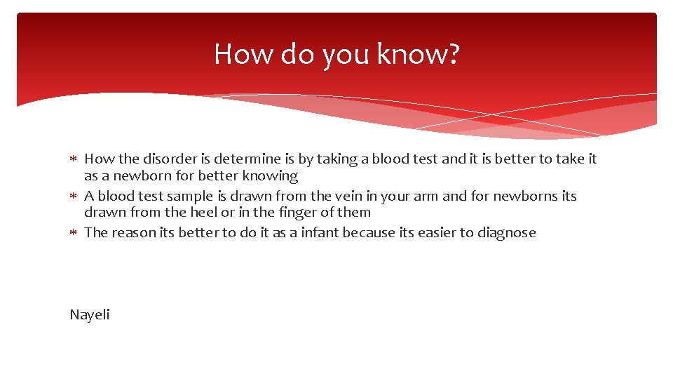 How do you know? How the disorder is determine is by taking a blood