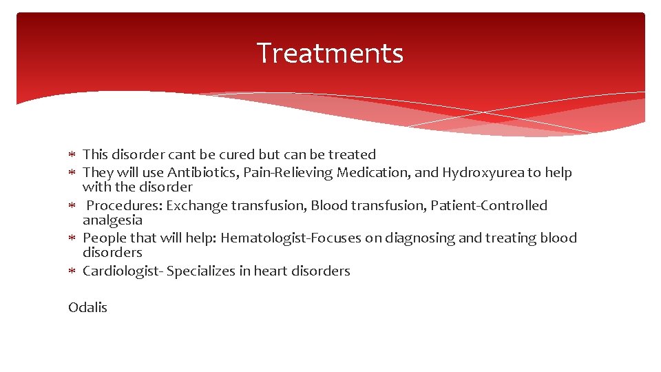 Treatments This disorder cant be cured but can be treated They will use Antibiotics,