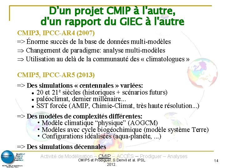 D'un projet CMIP à l'autre, d'un rapport du GIEC à l'autre CMIP 3, IPCC-AR