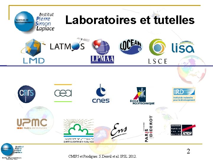 Laboratoires et tutelles CMIP 5 et Prodiguer. S. Denvil et al. IPSL 2012. 2