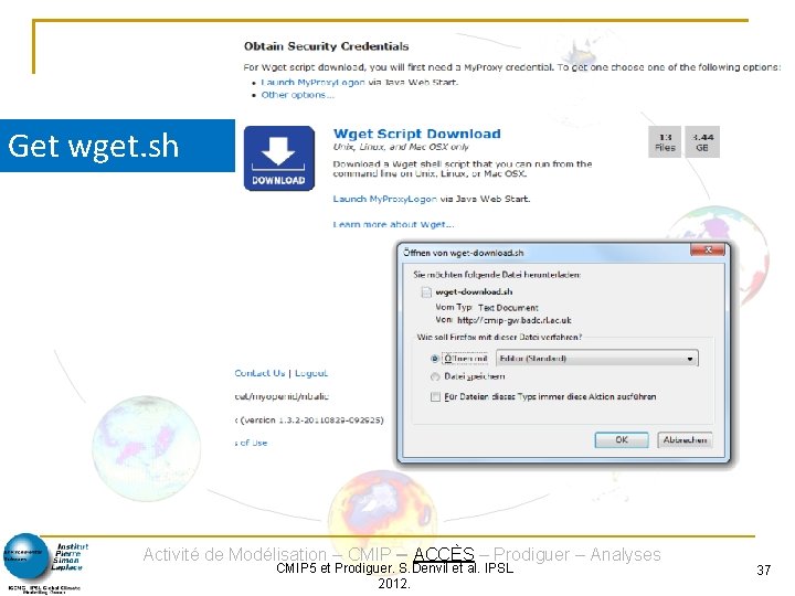 Get wget. sh Activité de Modélisation – CMIP – ACCÈS – Prodiguer – Analyses