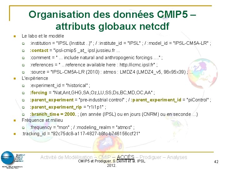 Organisation des données CMIP 5 – attributs globaux netcdf Le labo et le modèle