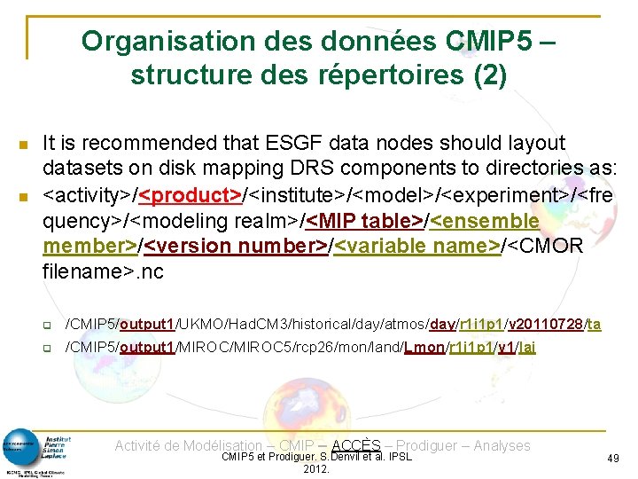 Organisation des données CMIP 5 – structure des répertoires (2) It is recommended that