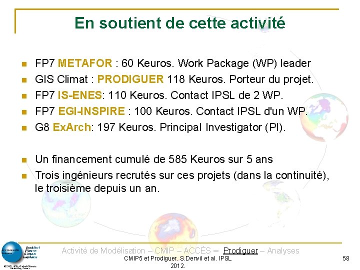 En soutient de cette activité FP 7 METAFOR : 60 Keuros. Work Package (WP)