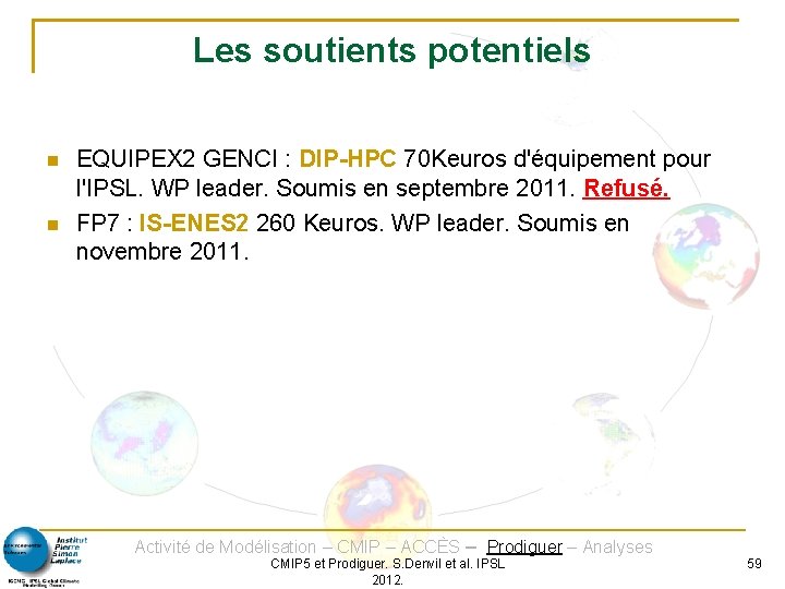 Les soutients potentiels EQUIPEX 2 GENCI : DIP-HPC 70 Keuros d'équipement pour l'IPSL. WP