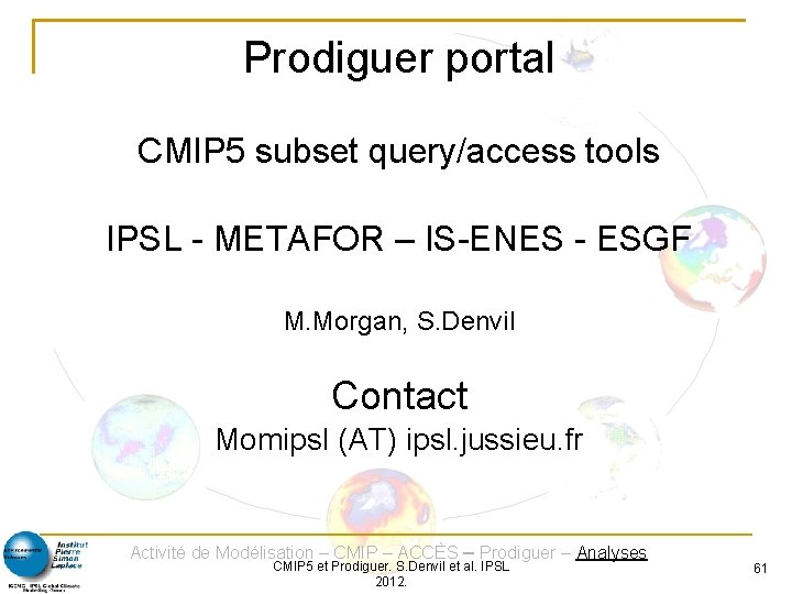 Prodiguer portal CMIP 5 subset query/access tools IPSL - METAFOR – IS-ENES - ESGF