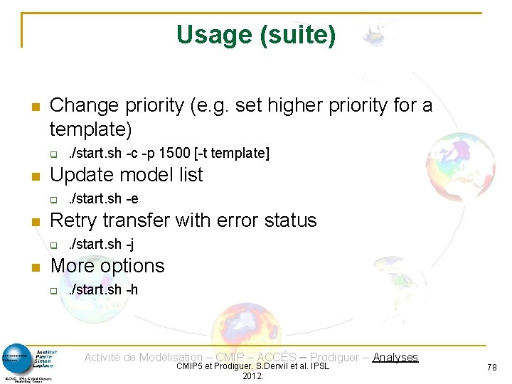 Usage (suite) Change priority (e. g. set higher priority for a template) Update model