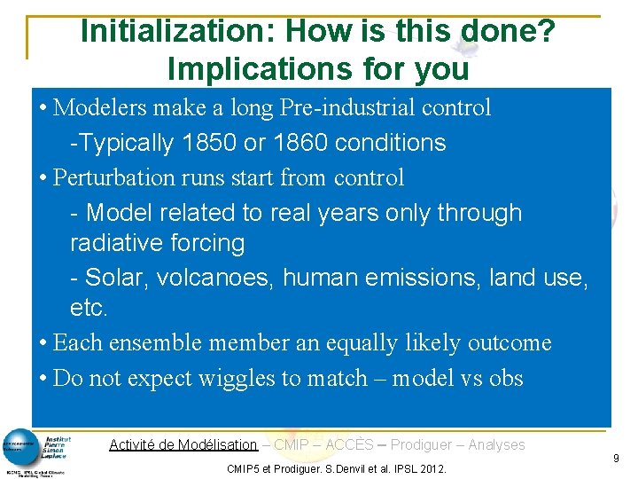 Initialization: How is this done? Implications for you • Modelers make a long Pre-industrial