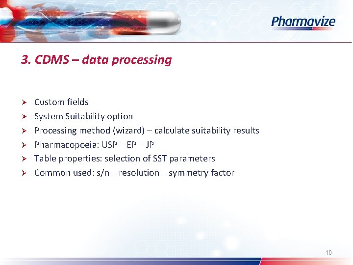 3. CDMS – data processing Ø Ø Ø Custom fields System Suitability option Processing