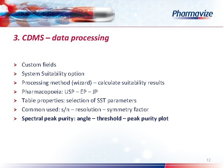 3. CDMS – data processing Ø Ø Ø Ø Custom fields System Suitability option