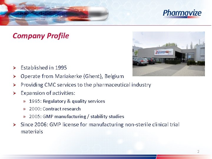 Company Profile Ø Ø Established in 1995 Operate from Mariakerke (Ghent), Belgium Providing CMC