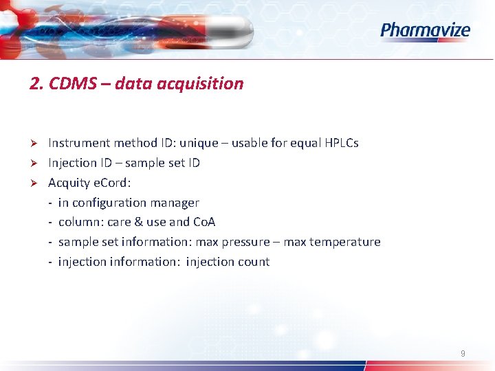 2. CDMS – data acquisition Ø Ø Ø Instrument method ID: unique – usable