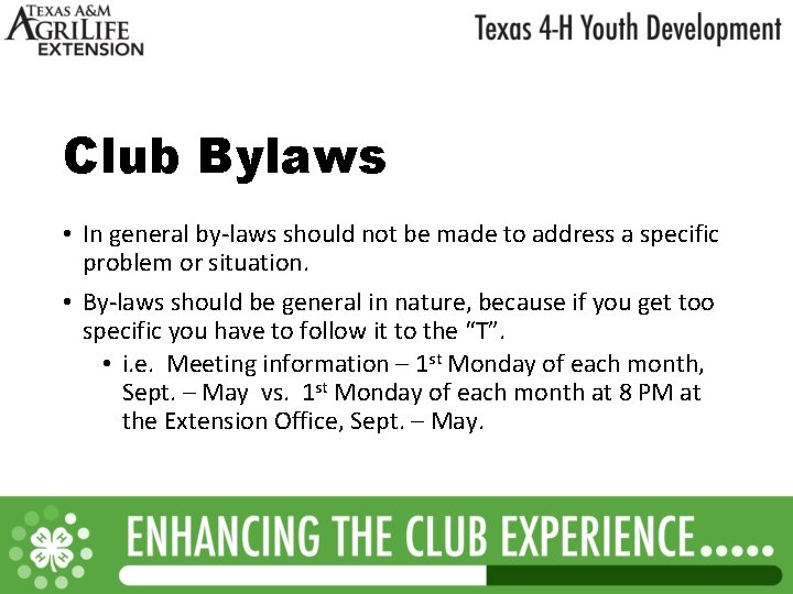 Club Bylaws • In general by-laws should not be made to address a specific