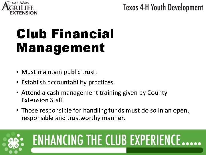 Club Financial Management • Must maintain public trust. • Establish accountability practices. • Attend