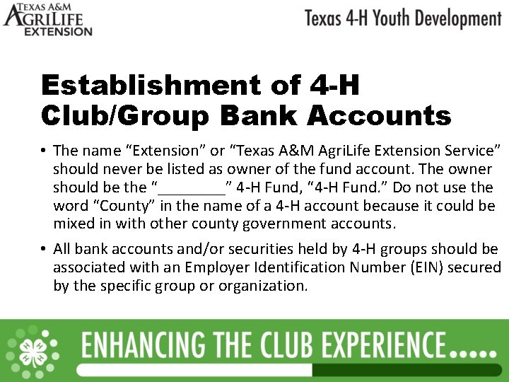 Establishment of 4 -H Club/Group Bank Accounts • The name “Extension” or “Texas A&M