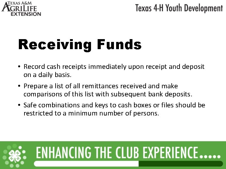 Receiving Funds • Record cash receipts immediately upon receipt and deposit on a daily