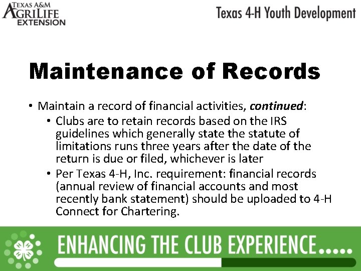 Maintenance of Records • Maintain a record of financial activities, continued: • Clubs are