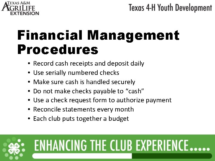 Financial Management Procedures • • Record cash receipts and deposit daily Use serially numbered