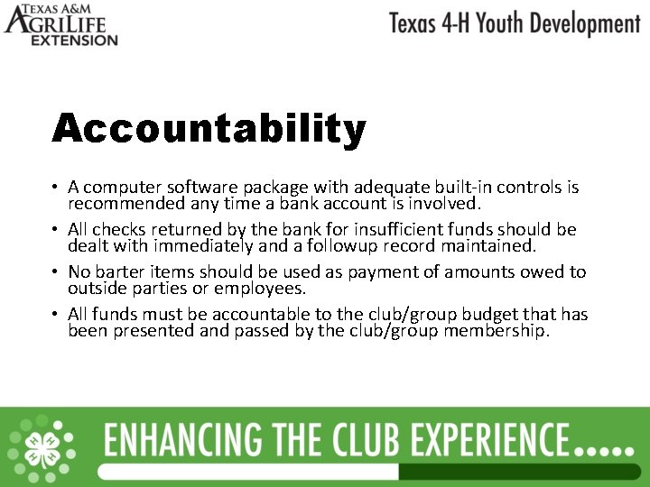 Accountability • A computer software package with adequate built-in controls is recommended any time