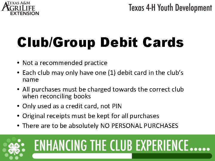 Club/Group Debit Cards • Not a recommended practice • Each club may only have