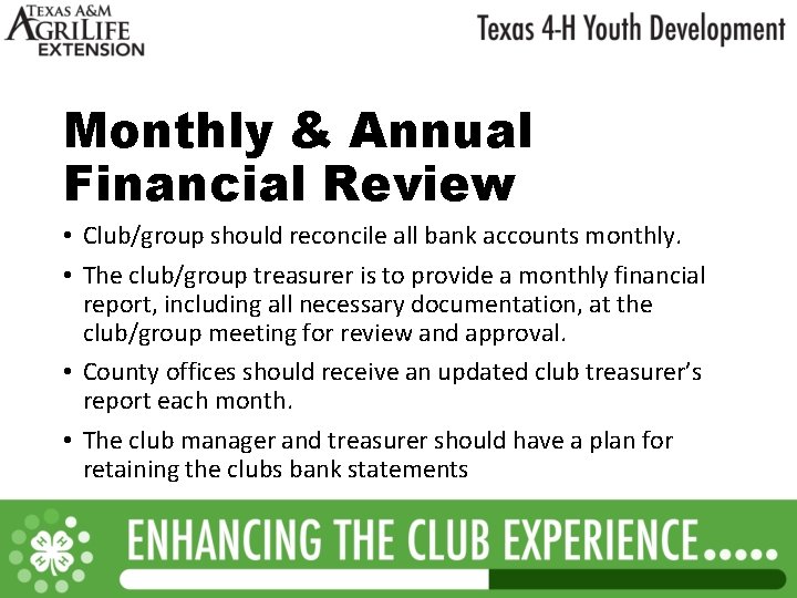 Monthly & Annual Financial Review • Club/group should reconcile all bank accounts monthly. •