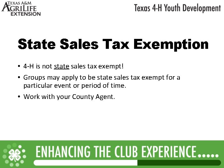 State Sales Tax Exemption • 4 -H is not state sales tax exempt! •
